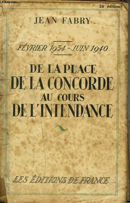 FEVRIER 1934 - JUIN 1940. DE LA PLACE DE LA CONCORDE AU COURS DE L'INTENDANCE.