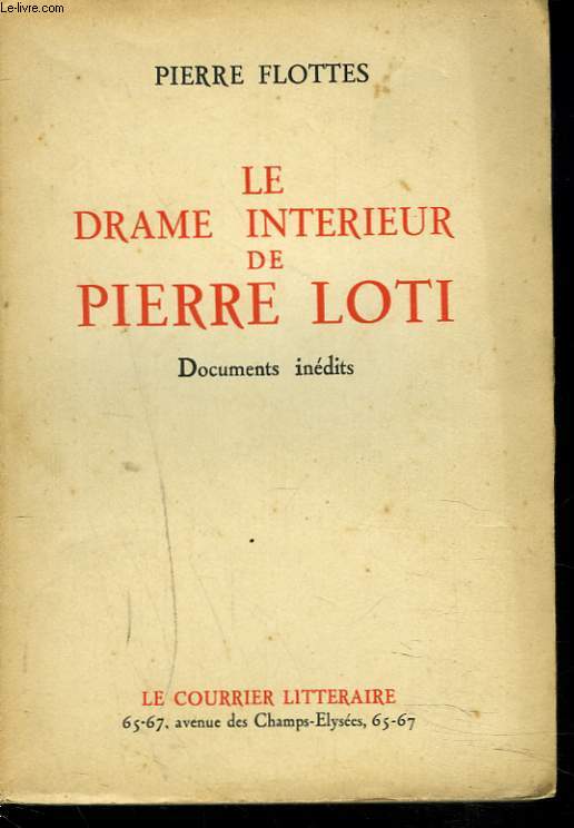 LE DRAME INTERIEUR DE PIERRE LOTI. DOCUMENTS INEDITS.