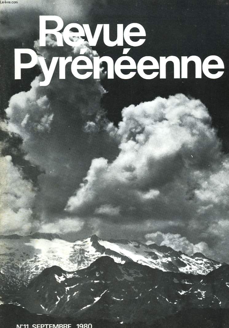 REVUE PYRENEENNE N11, SEPT. 1980. LA VALLEE DE BAREGES ET L'ADMINISTRATION DE SES BIENS/ LA GARET EL DJENOUN, UNE EXPERIENCE SAHARIENNE/ LES PYRENEES SOUTERRAINES / A CHACUN SA MONTAGNE / ...