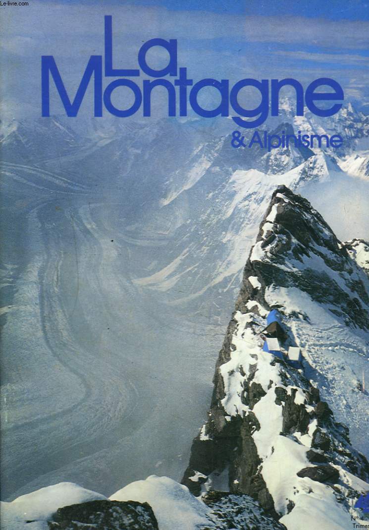 LA MONTAGNE ET ALPINISME, TRIMESTRIEL N4, 1979. GLACE ACROBATIQUE A GAVARNIE/ MONTAGNES ETRANGES ET INACCESSIBLES/ DUDH KOSI, LA PLUS HAUTE RIVIERE DU MONDE/ LA SAGA DES DRUS, R. FRISON-ROCHE/ LA HAUTE-ROUTE DE CHAMONIX-ZERMATT / ...