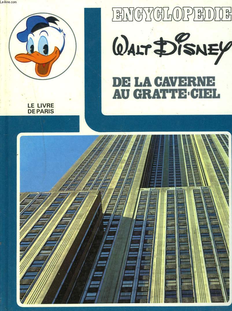 ENCYCLOPEDIE WALT DISNEY. DE LA CAVERNE AU GRATTE-CIEL