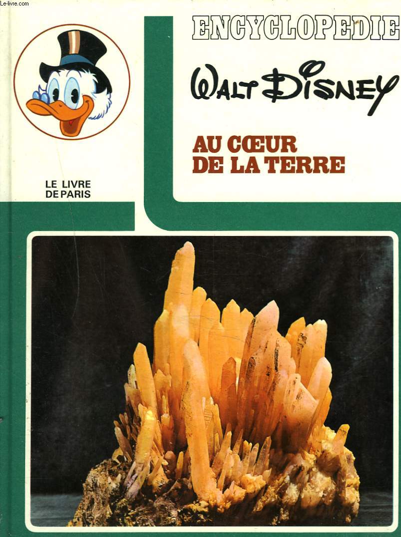 ENCYCLOPEDIE WALT DISNEY. AU COEUR DE LA TERRE.