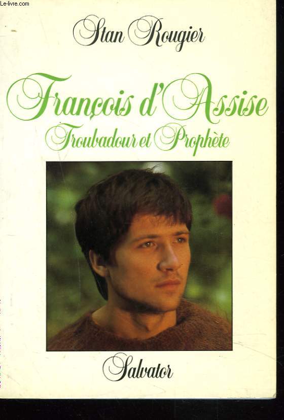 FRANCOIS D'ASSISE. TROUBADOUR ET PROPHETE.