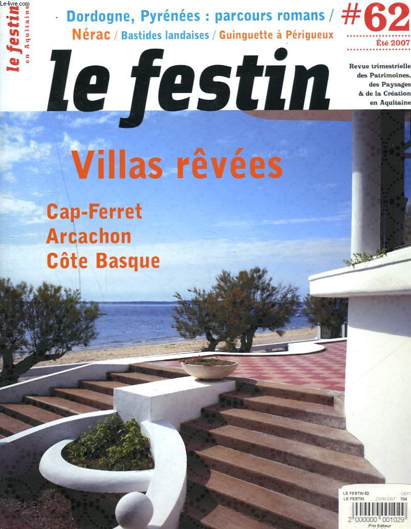 LE FESTIN, REVUE TRIMESTRIELLE DES PATRIMOINES, DES PAYSAGES ET DE LA CREATION EN AQUITAINE N62, ETE 2007. VILLAS REVEES, CAP FERRET, ARCACHON, COTE BASQUE/ DORDOGNE, PYRENEES: PARCOURS ROMAN/ NERAC / BASTIDE LANDAISES / GUINGUETTE A PERIGUEUX.