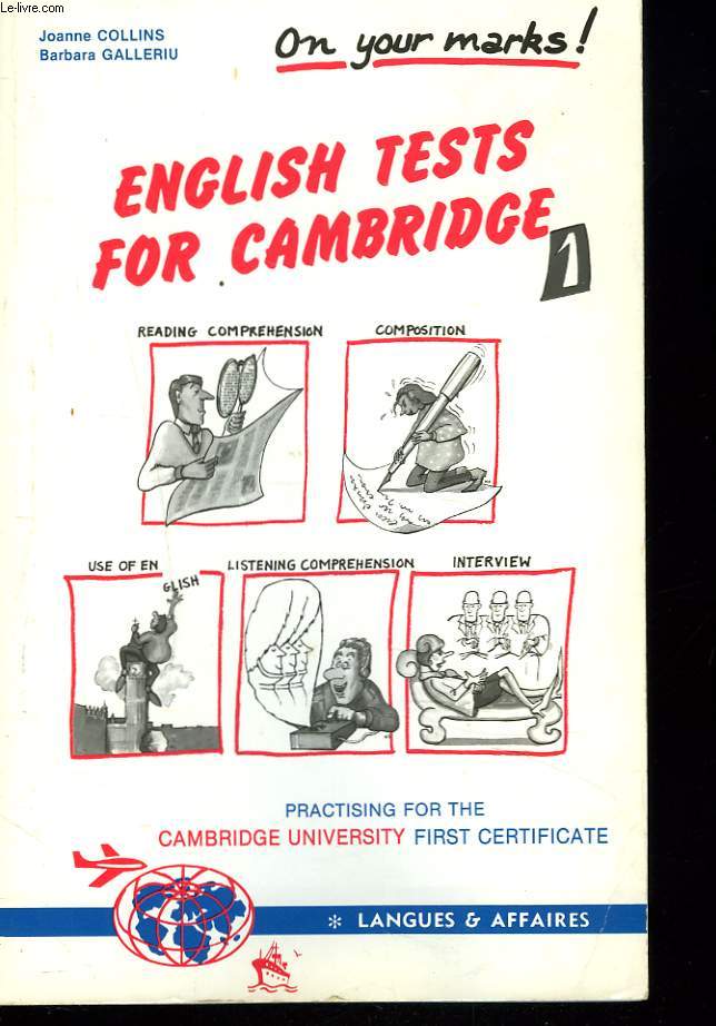 ENGLISH TESTS FOR CAMBRIDGE. 1. PRACTISING FOR THE CAMBRIDGE UNIVERSITY FIRST CERTIFICATE.