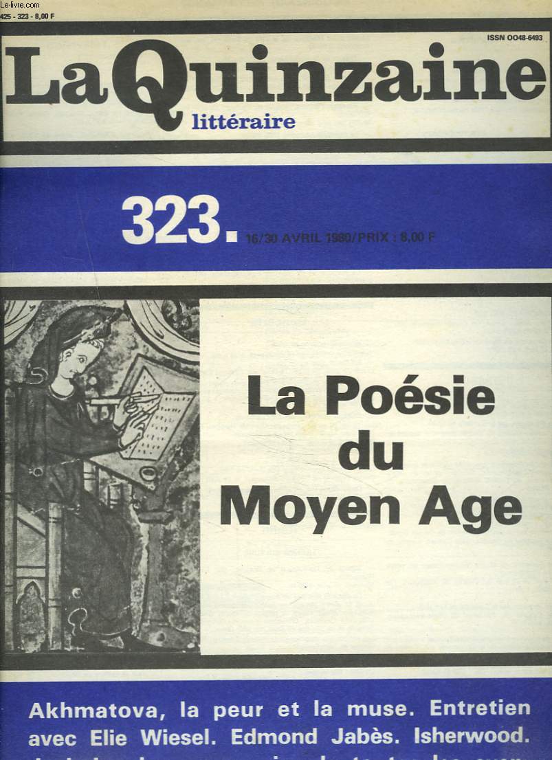 LA QUINZAINE LITTERAIRE, N323, 16/30 AVRIL 1980. LA POESIE DU MOYEN AGE. AKHMATOVA, LA PEUR ET LA MUSE / ENTRETIEN AVEC ELIE WIESEL/ EDMOND JABES/ ISHERWWOD/ JACK LONDON, LE ROMANCIER DE TOUTES LES AVENTURES / ...