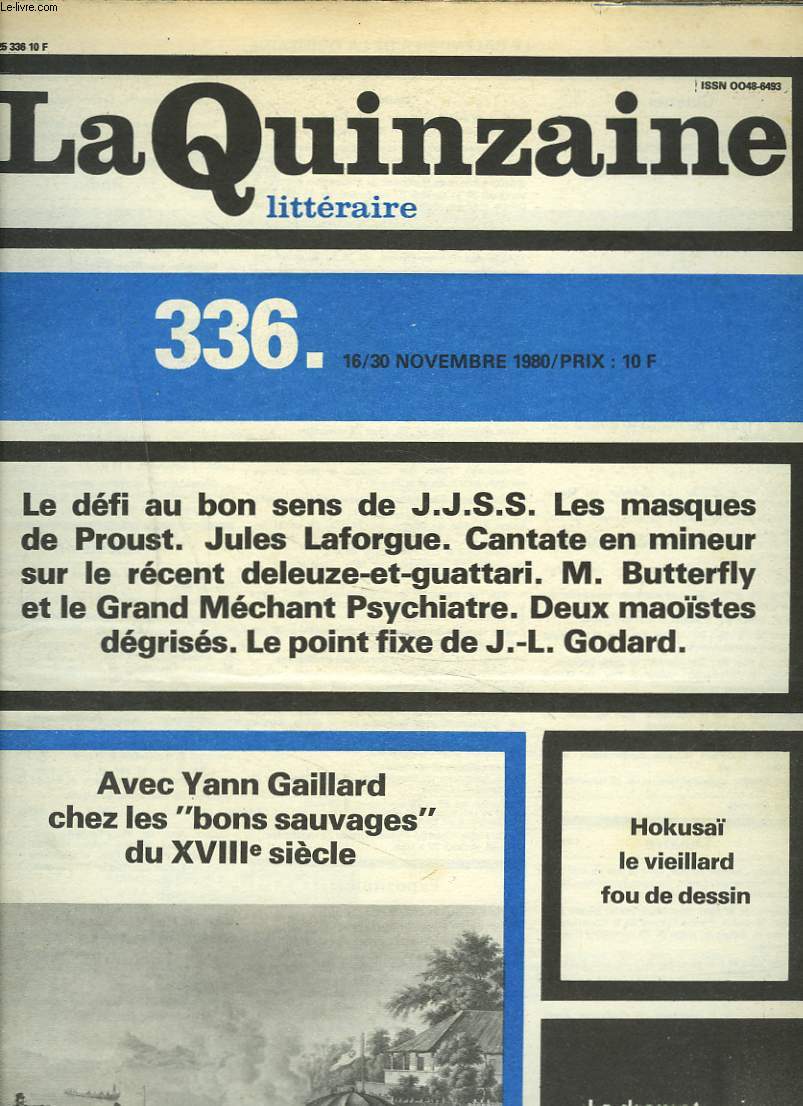 LA QUINZAINE LITTERAIRE, N336, 15-30 NOVEMBRE 1980. LE DEFI AUBON SENS DE J.J.S.S./ LES MASQUES DE PROUST/ JULES LAFORGUE/ CANTATE EN MINEUR SUR LE RECENT DELEUZE ET GUATTARI/ M. BUTTERFLY ET LE GRAND MECHANT PSYCHIATRE/ DEUX MAOISTES DEGRISES / ...