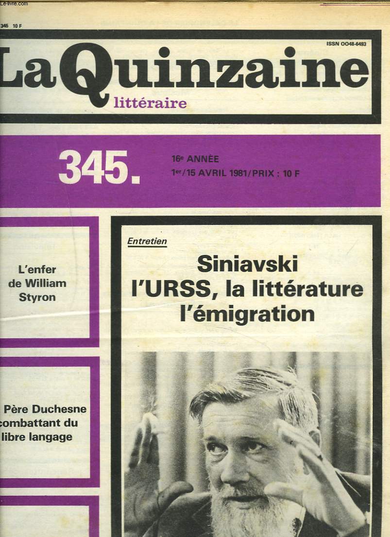 LA QUINZAINE LITTERAIRE, N345, 1-15 AVRIL 1981. SINIAVSKI, L'URSS, LA LITTERATURE, L'EMIGRATION/ L'ENFER DE WILLIAM STYRON/ LE PERE DUCHESNE, COMBATTANT DU LIBRE LANGAGE/ GISCARD SUR LA SELETTE/ ...