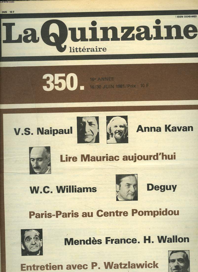 LA QUINZAINE LITTERAIRE, N350, 16-30 JUIN 1981. V.S. NAIPAUL/ ANNA KAVAN/ LIRE MAURIAC AUJOURD'HUI/ W.C. WILLIAMS/ DEGUY/ PARIS-PARIS AU CENTRE POMPIDOU/ MENDES FRANCE, H. WALLON/ ENTRETIEN AVEC P. WATZLAWICK/ ...