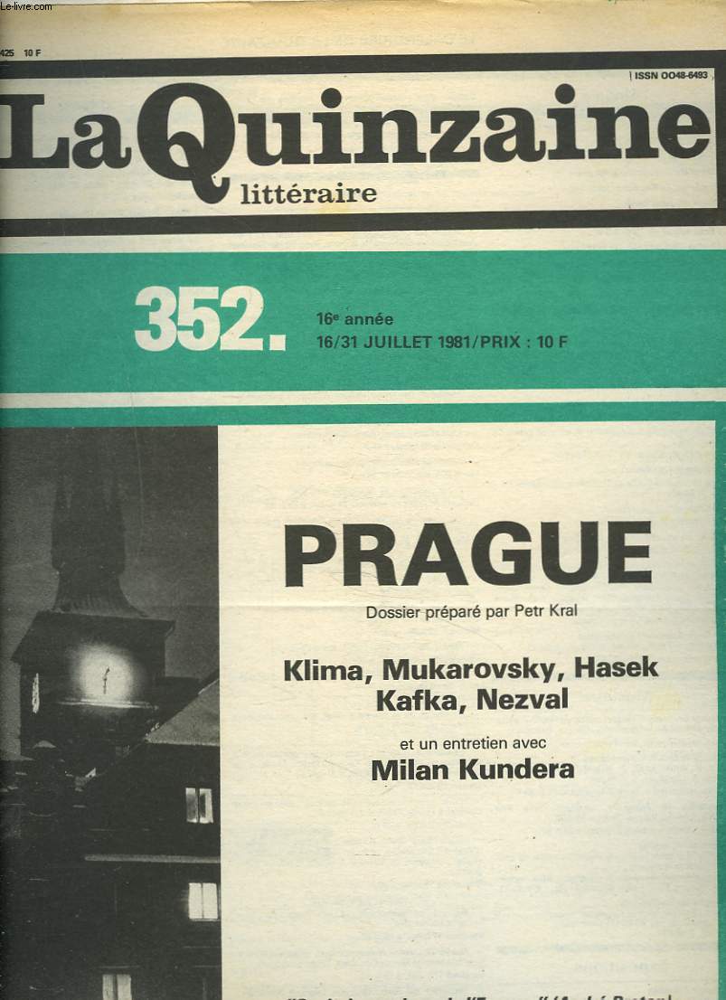 LA QUINZAINE LITTERAIRE, N352, 16-31 JUILLET 1981. PRAGUE, PETR KRAL/ KLIMA, MUKAROVSKY/ HASEK / KAFKA / NEZVAL ET UN ENTRETIEN AVEC MILAN KUNDERA.