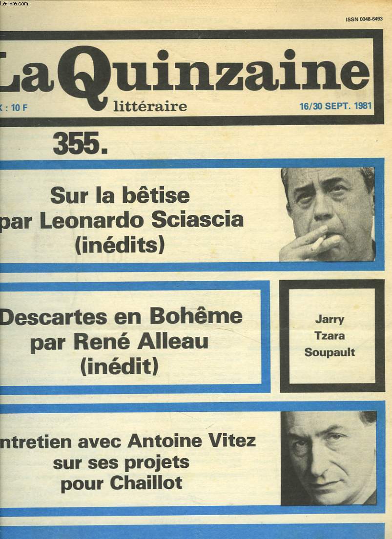 LA QUINZAINE LITTERAIRE, N355, 16-30 SEPTEMBRE 1981. SUR LA BETISE, PAR LEONARDO SCIASCIA/ DESCARTES EN BOHEME PAR ENE ALLEAU/ ENTRETIEN AVEC ANTOINE VITEZ SUR SES PROJETS POUR CHAILLOT/ LES ROMANS DE LA RENTREE / ...