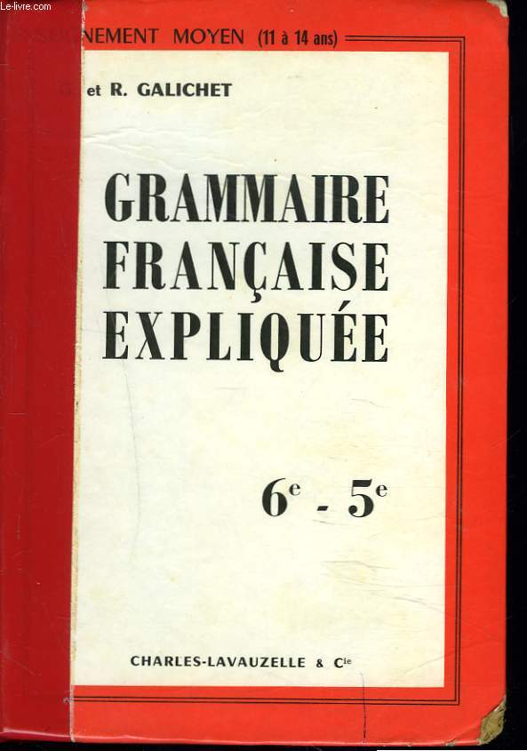 GRAMMAIRE FRANCAISE EXPLIQUEE. ENSEIGNEMENT MOYEN. 11  14 ANS. cLASSE DE SIXIEME ET CINQUIEME.