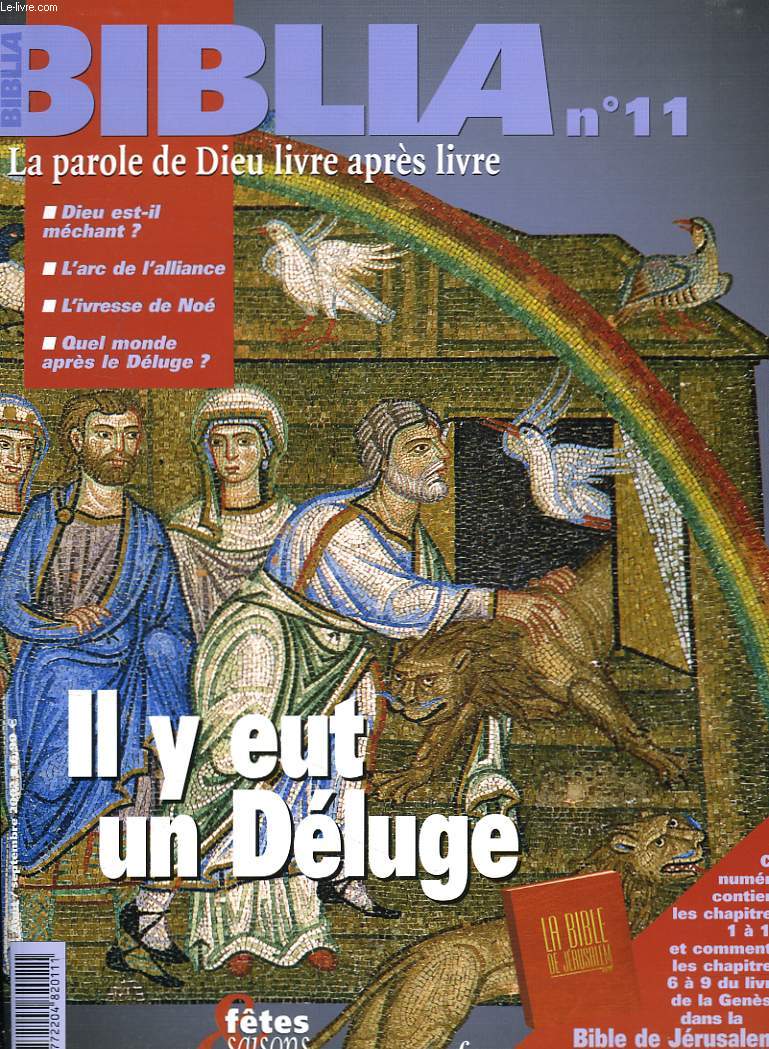 BIBLIA, LA PAROLE DE DIEU LIVRE APRES LIVRE, N11, IL Y EUT UN DELUGE / DIEU EST-IL MECHANT? / L'ARC DE L'ALLIANCE / L'IVRESSE DE NOE / QUL MONDE APRES LE DELUGE ?