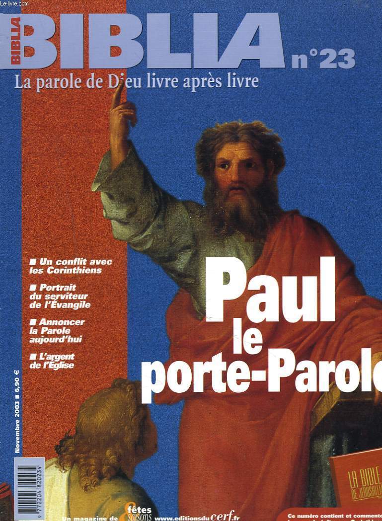 BIBLIA, LA PAROLE DE DIEU LIVRE APRES LIVRE, N23, NOVEMBRE 2003. PAUL ET LE PORTE-PAROLE / UN CONFLIT AVEC LES CORINTHIENS / PORTRAIT DU SERVITEUR DE L'EVANGILE / ANNONCER LA PAROLE AUJOURD'HUI / L'ARGENT DE L'EGLISE.