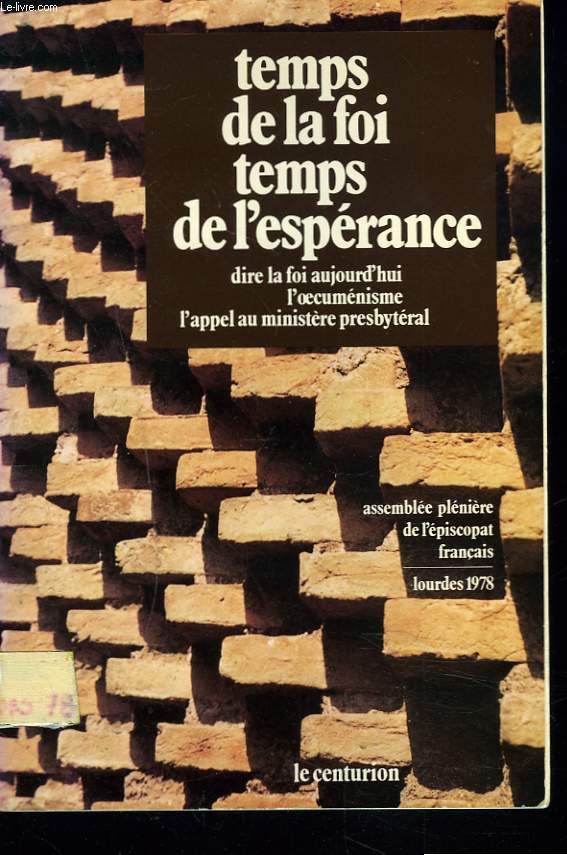 TEMPS DE LA FOI TEMPS DE L'ESPERANCE. Dire la foi aujourd'hui l'oecumnisme, l'appel au ministre presbytral.