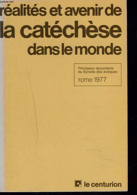 REALITES ET AVENIR DE LA CATECHESE DANS LE MONDE.