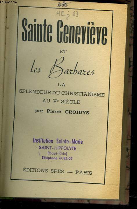 SAINTE GENEVIEVE ET LES BARBARES. LA SPLENDEUR DU CHRISTIANISME AU Ve SIECLE.