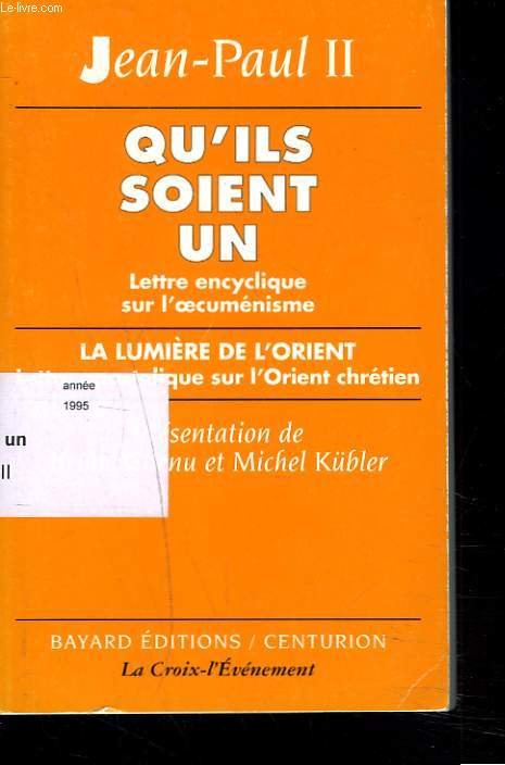 QU'ILS SOIENT UN - Lettre encyclique sur l'oecumnisme. La lumire de l'Orient, lettre apostolique sur l'Orient chrtien. Prsentation de Bruno Chenu et Michel Kbler.