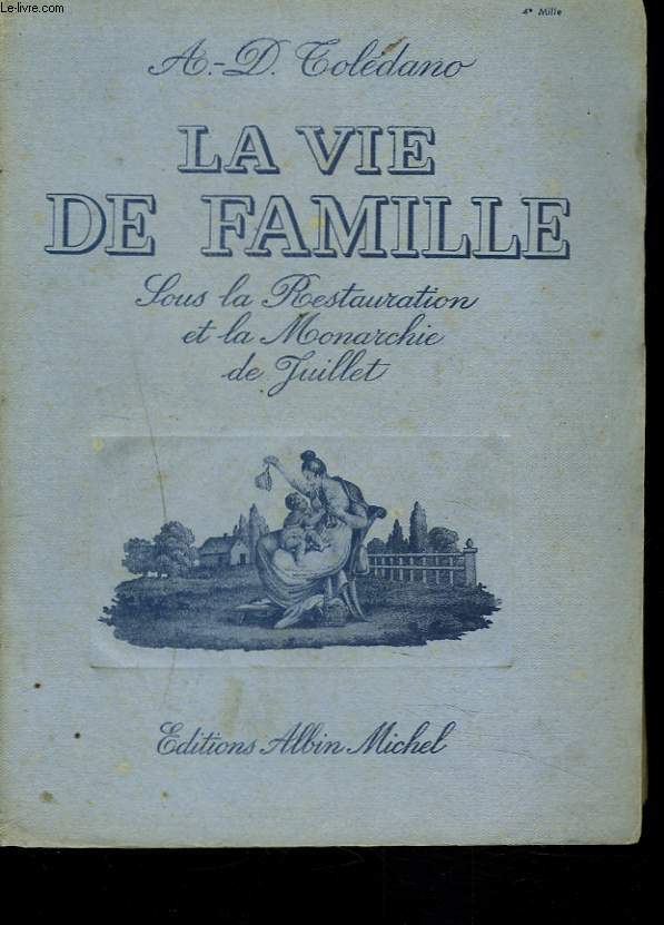 LA VIE DE FAMILLE. SOUS LA RESTAURATION ET LA MONARCHIE DE JUILLET.