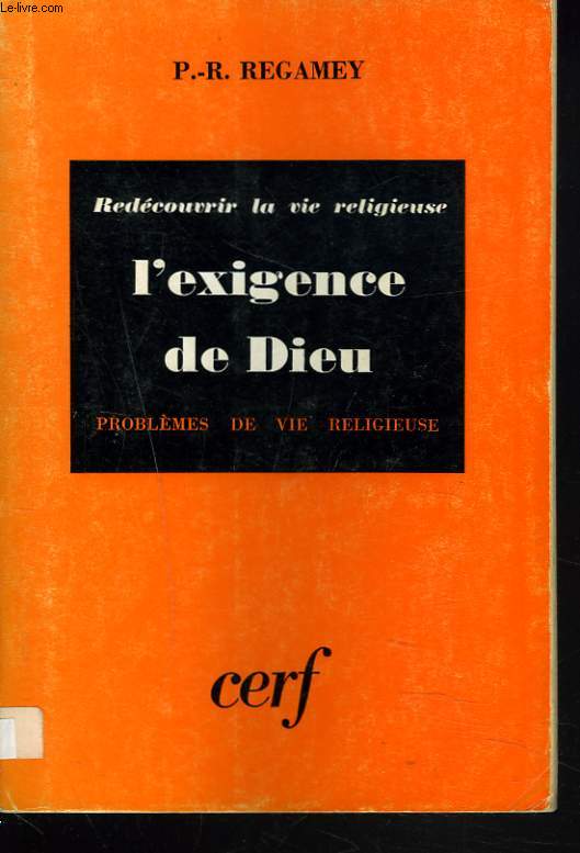 REDECOUVRIR LA VIE RELIGIEUSE. L'EXIGENCE DE DIEU. PROBLEMES DE VIE RELIGIEUSE.