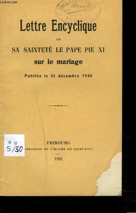 LETTRE ENCYCLIQUE de sa sainteté le pape Pie XI sur le mariage, publiée le 31 décembre 1930.