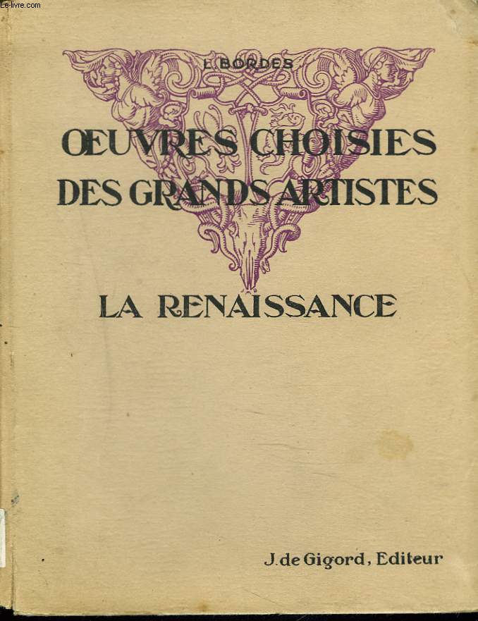 OEUVRES CHOISIES DES GRANDS ARTISTES. LA RENAISSANCE. CLASSE DE TROISIEME.