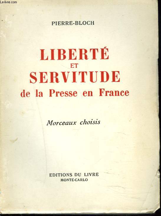 LIBERTE ET SERVITUDE DE LA PRESSE EN FRANCE. MORCEAUX CHOISIS. +ENVOI DE L'AUTEUR