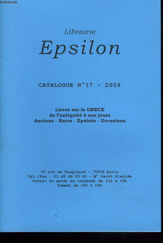 EPSILON. CATALOGUE N17. 2009. LIVRE SUR LA GRECE DE L'ANTIQUITE A NOS JOURS.