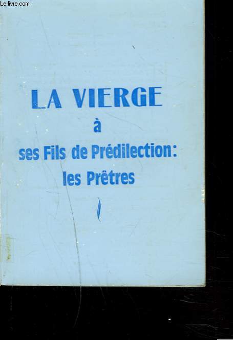 LA VIERGE A SES FILS DE PREDILECTION. LES PRTRES.