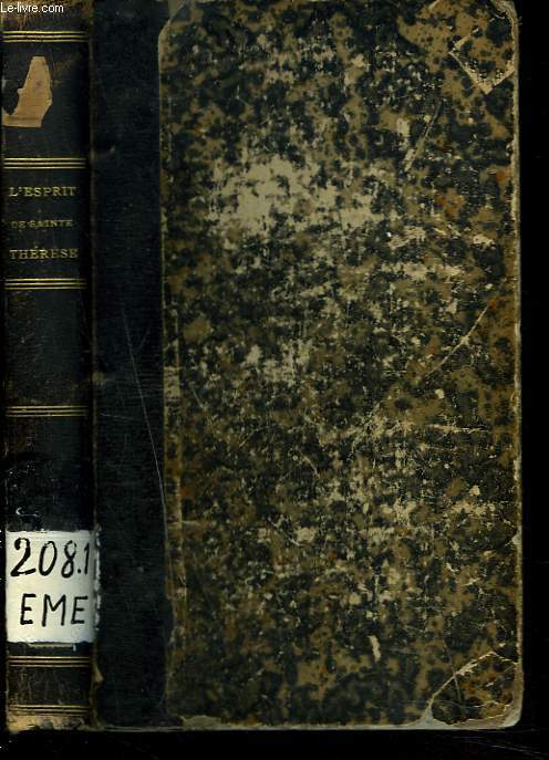 L'ESPRIT DE SAINTE THERESE recueilli de ses oeuvres et de ses lettres, avec ses opuscules. TOME PREMIER.