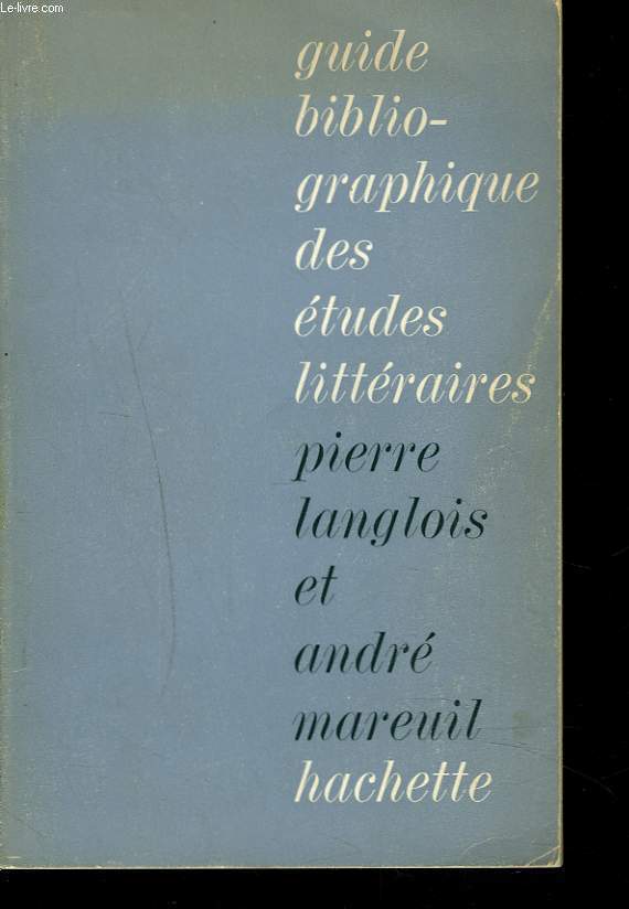 GUIDE BILBIOGRAPHIQUE DES ETUDES LITTERAIRES.