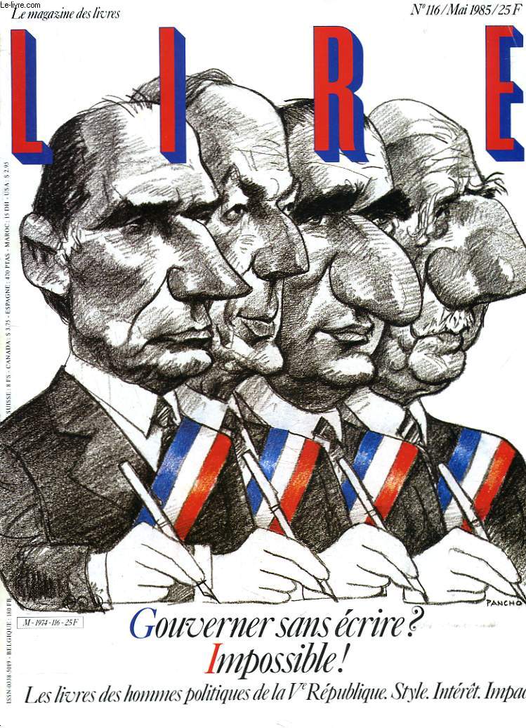 LIRE, LE MAGAZINE DES LIVRES N 116, MAI 1985. GOUVERNER SANS ECRIRE ? IMPOSSIBLE ! LES LIVRES DES HOMMES POLITIQUES DE LA Ve REPUBLIQUE. STYLE. INTERET. INPACT.