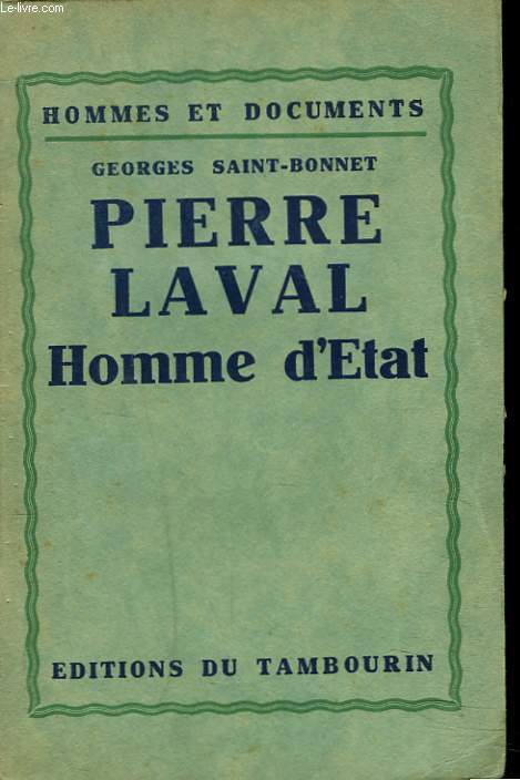 PIERRE LAVAL. HOMME D'ETAT