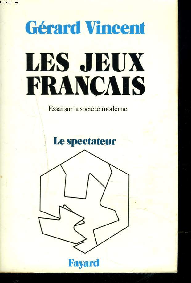 LES JEUX FRANCAIS. ESSAI SUR LA SOCIETE MODERNE. LE SPECTATEUR.