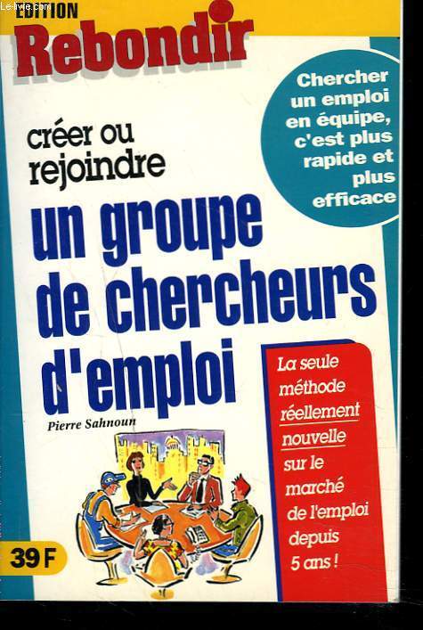 CREER OU REJOINDRE UN GROUPE DE CHERCHEURS D'EMPLOI.