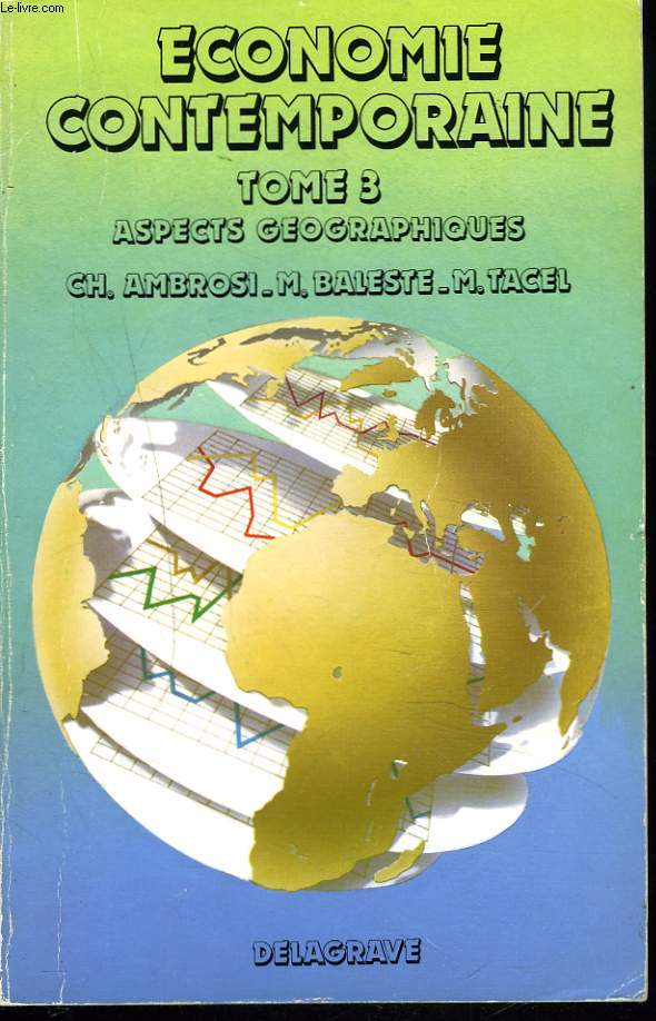 ECONOMIE CONTEMPORAINE. TOME 3. ASPECTS GEOGRAPHIQUES.