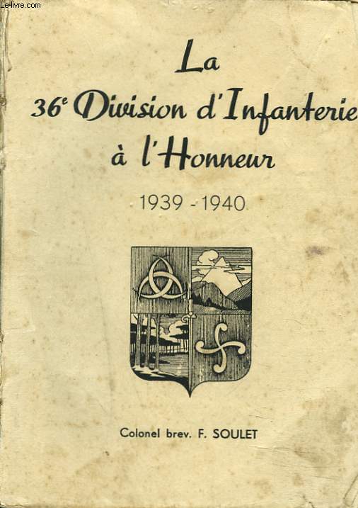 LA 36e DIVISION D'INFANTERIE A L'HONNEUR. 1939-1940.