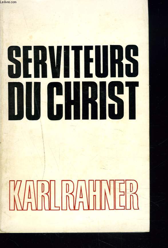 SERVITEURS DU CHRIST. REFLEXIONS SUR LE SACERDOCE A L'HEURE ACTUELLE.