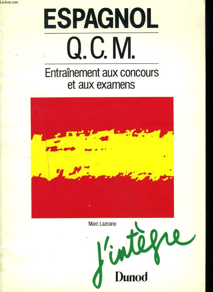 ESPAGNOL. Q.C.M. ENTRAINEMENT AUX CONCOURS ET AUX EXAMENS.