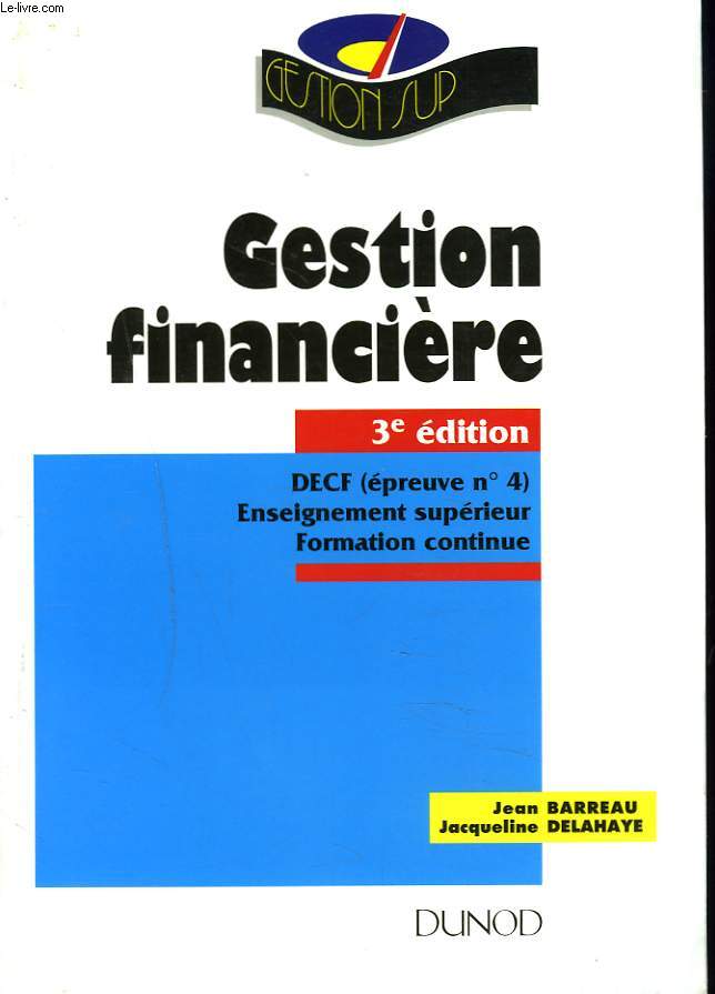GESTION FINANCIERE. 3e EDITION. DECF (EPREUVE N4) ENSEIGNEMENT SUPERIEUR. FORMATION CONTINUE.