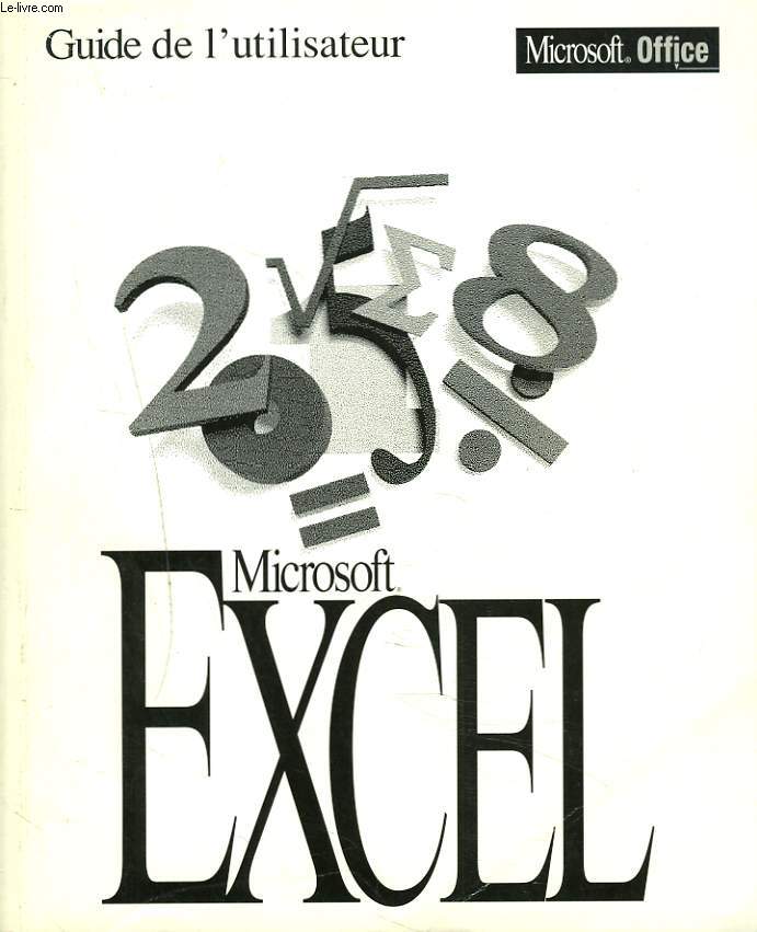 GUIDE DE L'UTILISATEUR. MICROSOFT EXCEL. VERSION 5.0 LE N1 DES TABLEURS