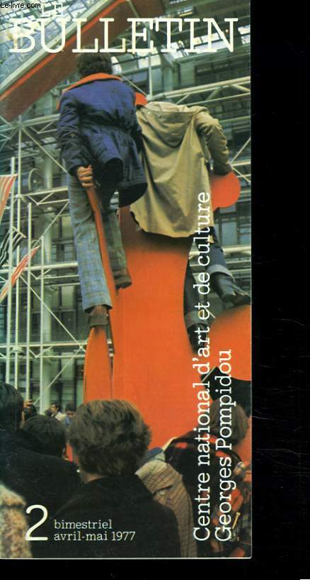 CENTRE NATIONAL D'ART ET DE CULTURE GEORGES POMPIDOU. LE BULLETIN N°2, AVRIL-MAI 1977.