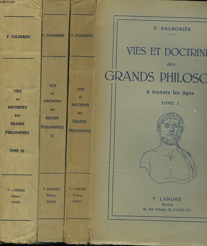 VIES ET DOCTRINES DES GRANDS PHILOSOPHES A TRAVERS LES AGES. TOMES I, II ET III.