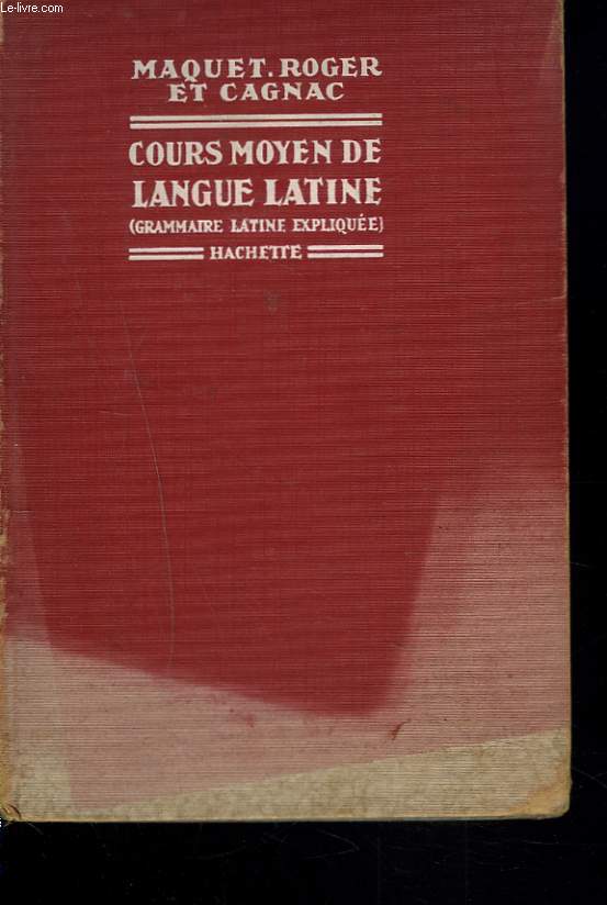 COURS MOYEN DE LANGUE LATINE. GRAMMAIRE EXPLIQUEE.