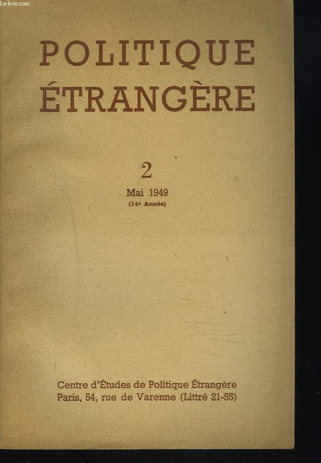 POLITIQUE ETRANGERE N2, MAI 1949. VERA DEAN, LES ETATS-UNIS, L'URSS ET LE PROBLEME CHINOIS/ C. LEVI-STRAUSS: LA POLITIQUE ETRANGERE D'UNE SOCIETE PRIMITIVE/ E. SICARD: LA POLITIQUE RELIGIEUSE ET LA SITUATION DES CULTES EN HONGRIE ET TCHECOSLOVAQUIE / ...