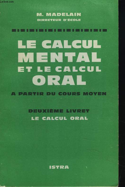 LE CALCUL MENTAL ET LE CALCUM ORAL / A PARTIR DU COURS MOYEN / DEUXIEME LIVRET : LE CALCUL ORAL.