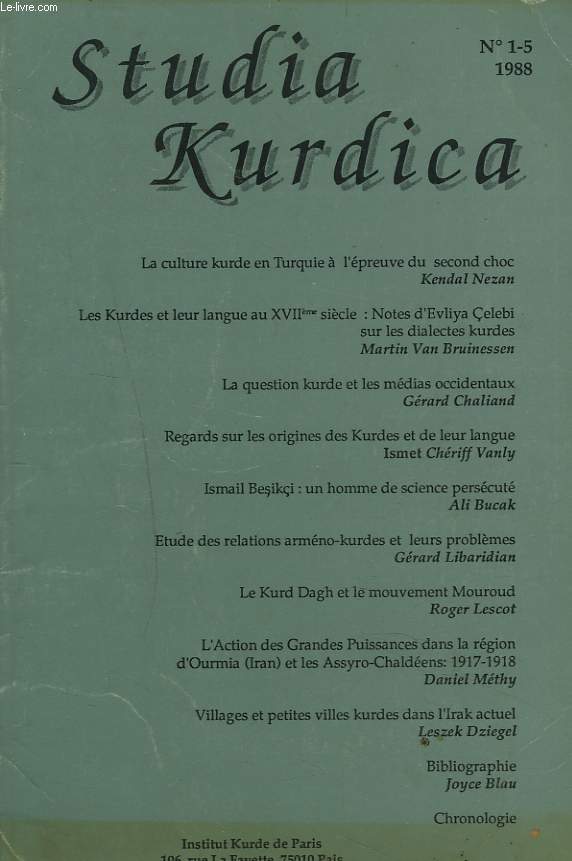 STUDIA KURDICA N1-5, 1988. LA CULTURE KURDE A L'PREUVE DU SECOND CHOC, KENDAL NEZAN/ LES KURDES ET LEUR LANGUE AU XVIIe SIECLE, MARTIN VAN BRUINESSEN/ LA QUESTION KURDE ET LES MEDIAS OCCIDENTAUX, GERARD CHALIAN / ...