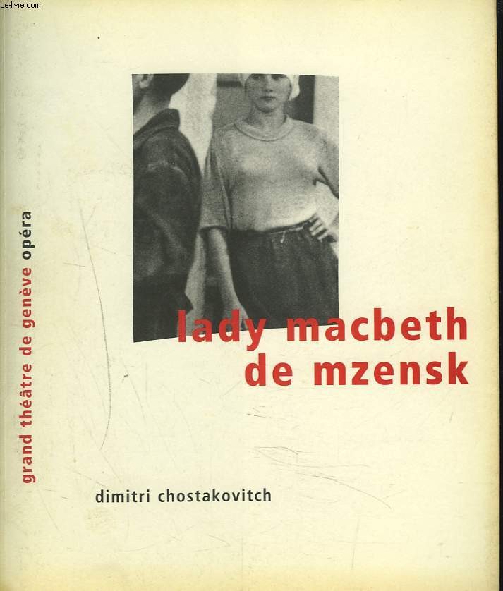 GRAND THEATRE DE GENEVE. OPERA DE DIMITRI CHOSTAKOVITCH. LADY MACBETH DE MZENSK.
