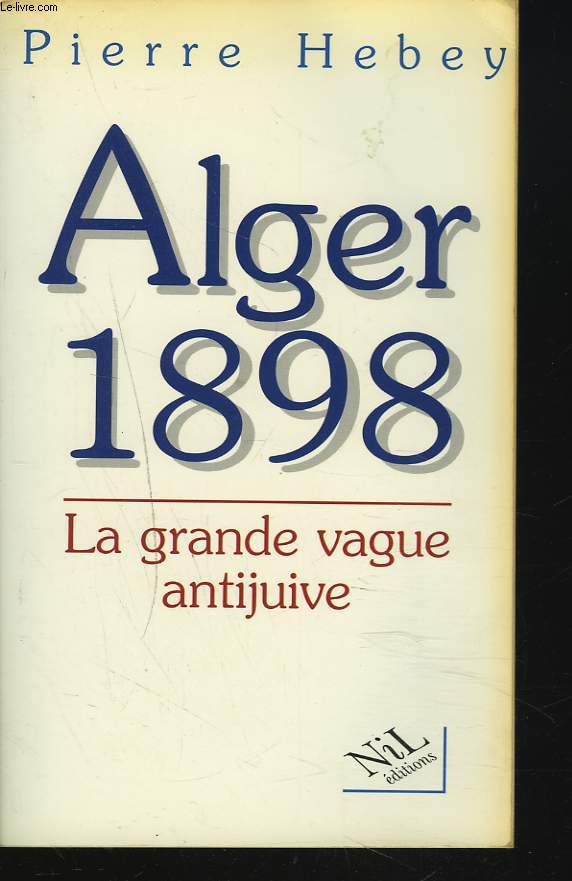 ALGER 1898. LA GRANDE VGUE ANTI-JUIVE.