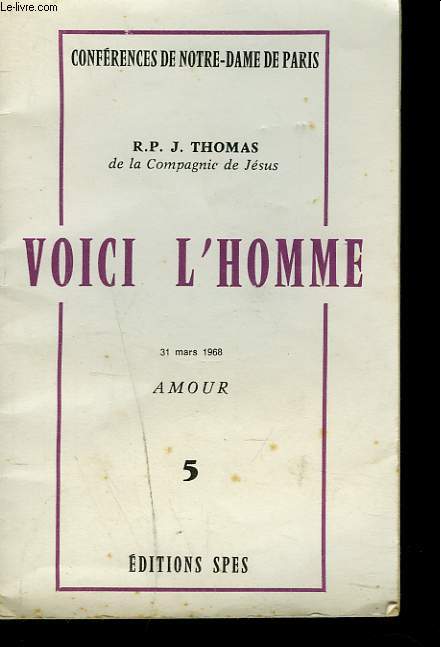 CONFERENCES DE NOTRE-DAME DE PARIS. VOICI L'HOMME. 31 MARS 1968. AMOUR. 5.
